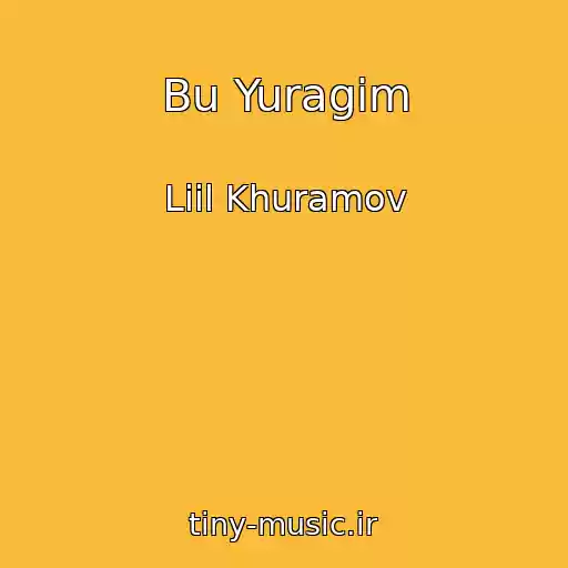 کاور آهنگ Bu Yuragim از Liil Khuramov