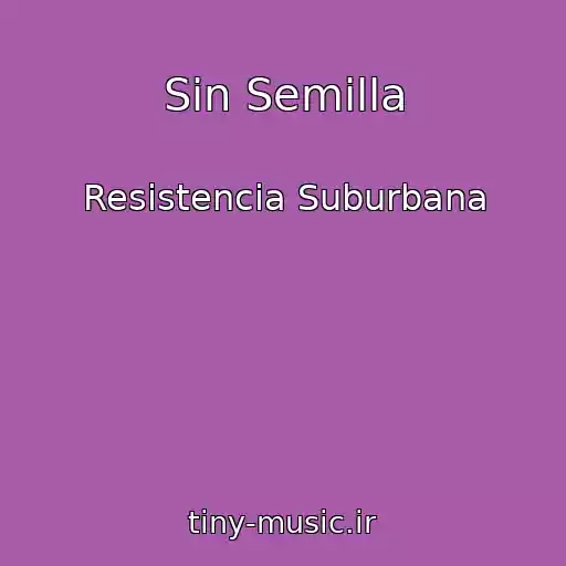 کاور آهنگ Sin Semilla از Resistencia Suburbana
