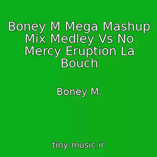 کاور آهنگ Boney M Mega Mashup Mix Medley Vs No Mercy Eruption La Bouch از Boney M.