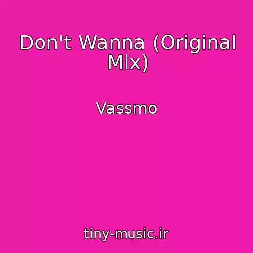 کاور آهنگ Don't Wanna (Original Mix) از Vassmo