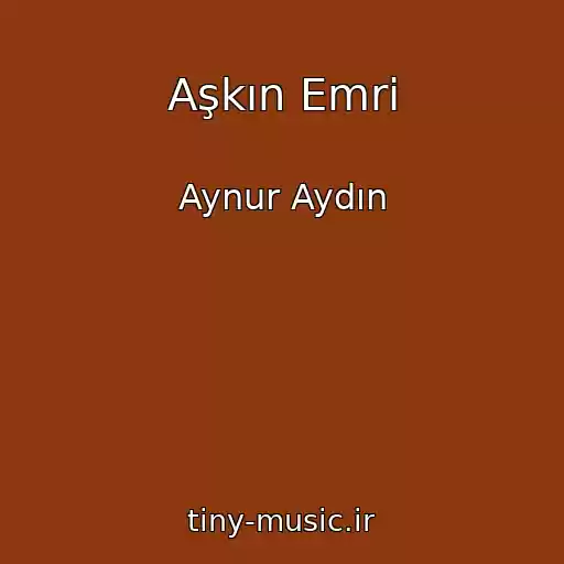 کاور آهنگ Aşkın Emri از Aynur Aydın