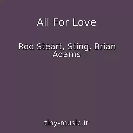 کاور آهنگ All For Love از Rod Steart, Sting, Brian Adams