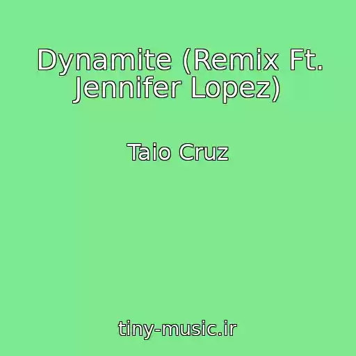 کاور آهنگ Dynamite (Remix Ft. Jennifer Lopez) از Taio Cruz