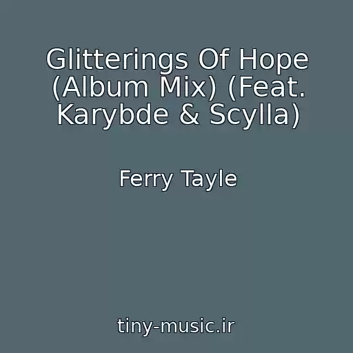 کاور آهنگ Glitterings Of Hope (Album Mix) (Feat. Karybde & Scylla) از Ferry Tayle