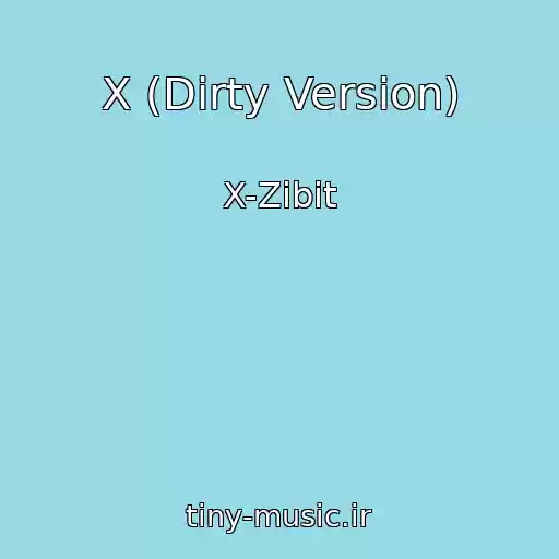 کاور آهنگ X (Dirty Version) از X-Zibit