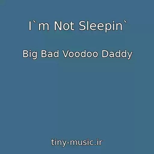 کاور آهنگ I`m Not Sleepin` از Big Bad Voodoo Daddy