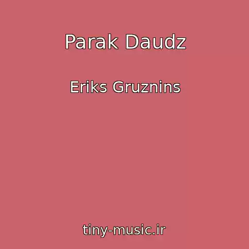 کاور آهنگ Parak Daudz از Eriks Gruznins