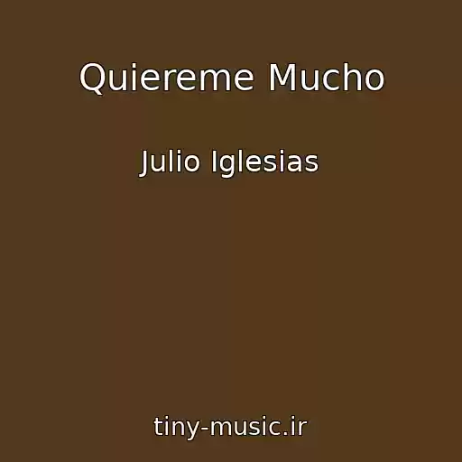 کاور آهنگ Quiereme Mucho از Julio Iglesias