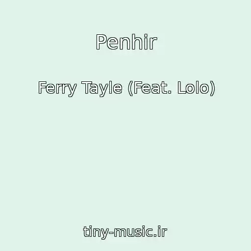 کاور آهنگ Penhir از Ferry Tayle (Feat. Lolo)