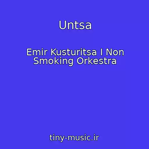 کاور آهنگ Untsa از Emir Kusturitsa I Non Smoking Orkestra