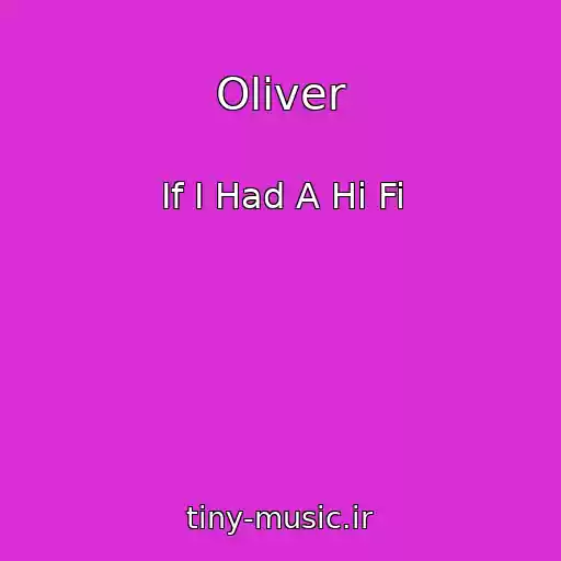 کاور آهنگ Oliver از If I Had A Hi Fi