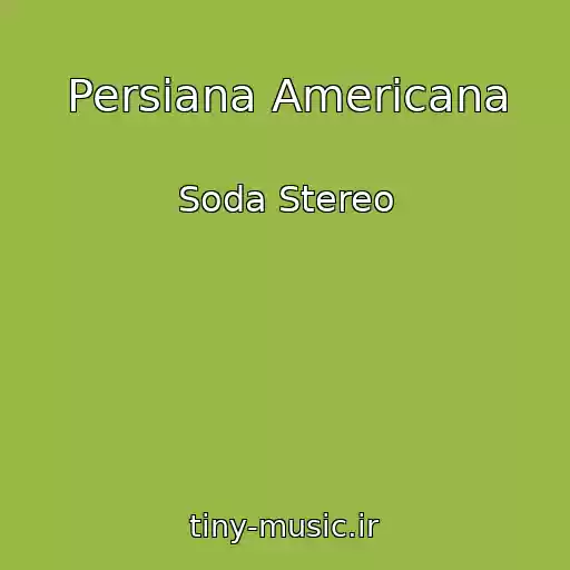 کاور آهنگ Persiana Americana از Soda Stereo