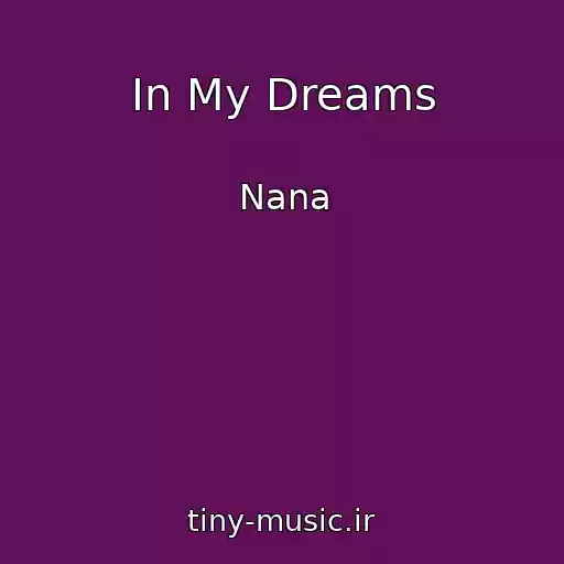 کاور آهنگ In My Dreams از Nana