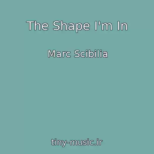 کاور آهنگ The Shape I'm In از Marc Scibilia