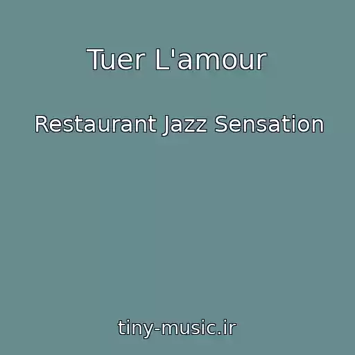 کاور آهنگ Tuer L'amour از Restaurant Jazz Sensation