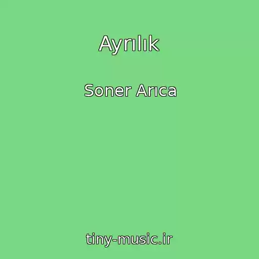 کاور آهنگ Ayrılık از Soner Arıca
