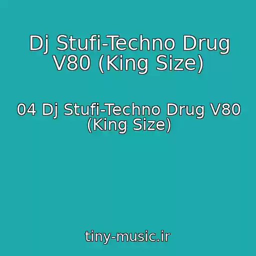 کاور آهنگ Dj Stufi-Techno Drug V80 (King Size) از 04 Dj Stufi-Techno Drug V80 (King Size)