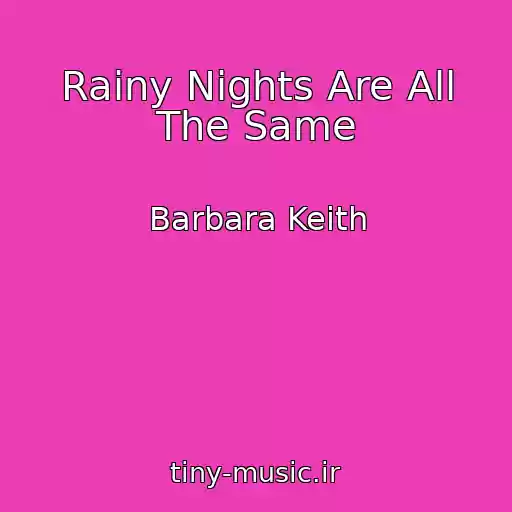کاور آهنگ Rainy Nights Are All The Same از Barbara Keith