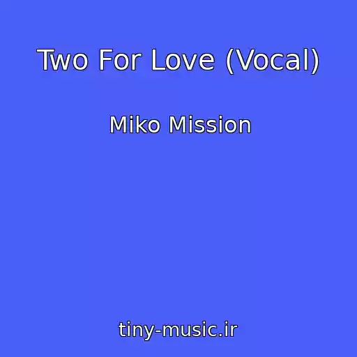 کاور آهنگ Two For Love (Vocal) از Miko Mission