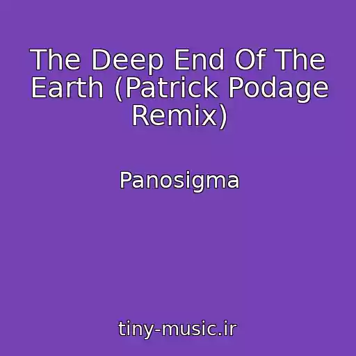 کاور آهنگ The Deep End Of The Earth (Patrick Podage Remix) از Panosigma