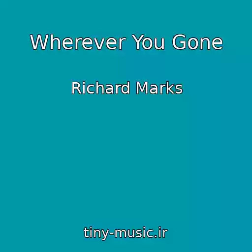 کاور آهنگ Wherever You Gone از Richard Marks