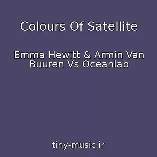 کاور آهنگ Colours Of Satellite از Emma Hewitt & Armin Van Buuren Vs Oceanlab