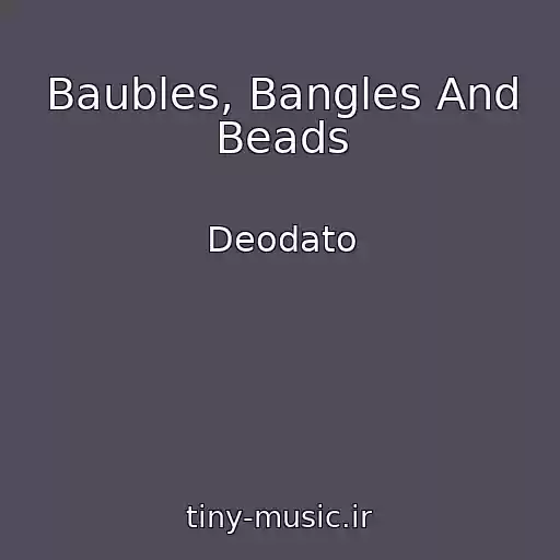 کاور آهنگ Baubles, Bangles And Beads از Deodato