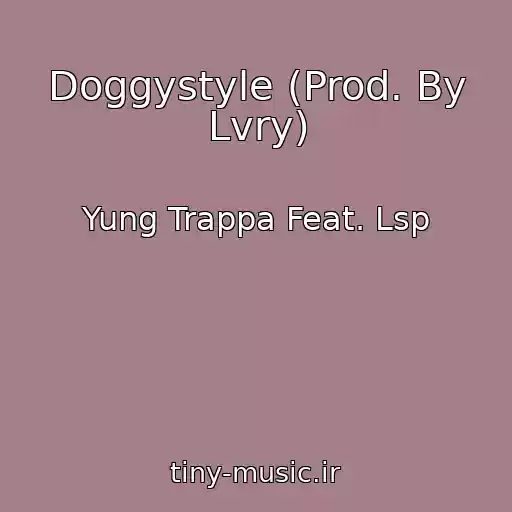 کاور آهنگ Doggystyle (Prod. By Lvry) از Yung Trappa Feat. Lsp