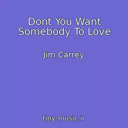 کاور آهنگ Dont You Want Somebody To Love از Jim Carrey
