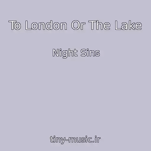 کاور آهنگ To London Or The Lake از Night Sins