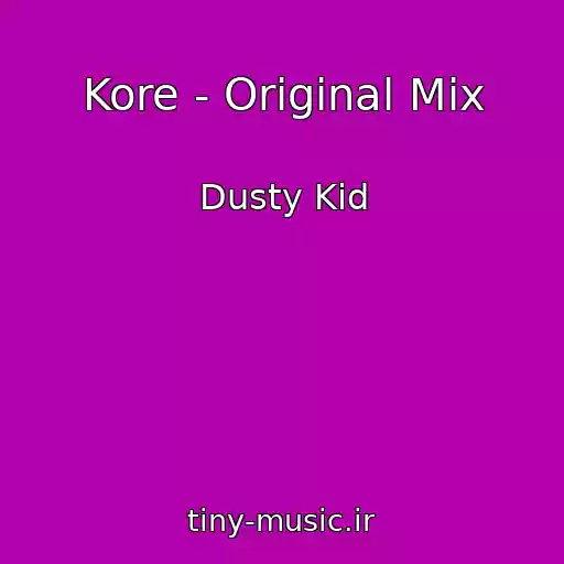 کاور آهنگ Kore - Original Mix از Dusty Kid