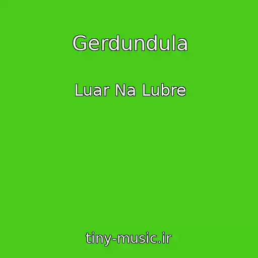 کاور آهنگ Gerdundula از Luar Na Lubre