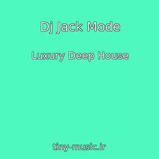 کاور آهنگ Dj Jack Mode از Luxury Deep House