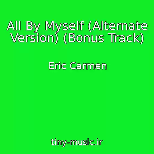 کاور آهنگ All By Myself (Alternate Version) (Bonus Track) از Eric Carmen