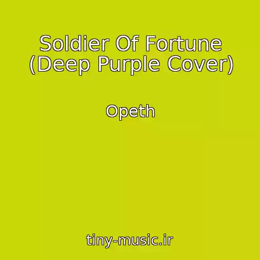 کاور آهنگ Soldier Of Fortune (Deep Purple Cover) از Opeth