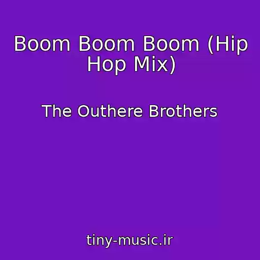 کاور آهنگ Boom Boom Boom (Hip Hop Mix) از The Outhere Brothers