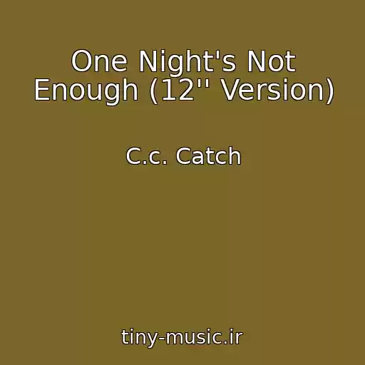 کاور آهنگ One Night's Not Enough (12'' Version) از C.c. Catch
