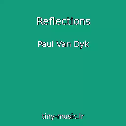 کاور آهنگ Reflections از Paul Van Dyk