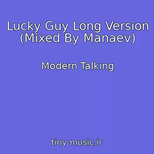 کاور آهنگ Lucky Guy Long Version (Mixed By Manaev) از Modern Talking
