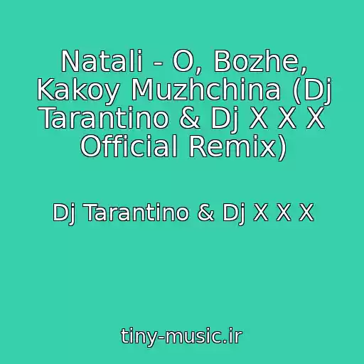 کاور آهنگ Natali - O, Bozhe, Kakoy Muzhchina (Dj Tarantino & Dj X X X Official Remix) از Dj Tarantino & Dj X X X