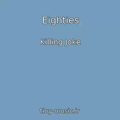 کاور آهنگ Eighties از Killing Joke