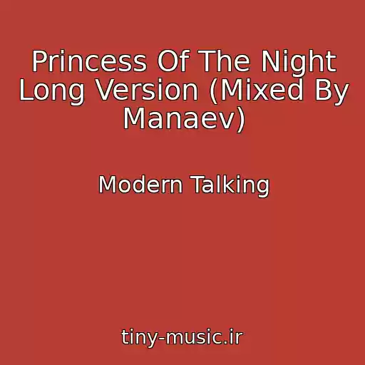 کاور آهنگ Princess Of The Night Long Version (Mixed By Manaev) از Modern Talking