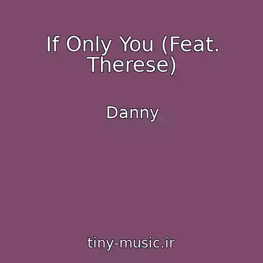 کاور آهنگ If Only You (Feat. Therese) از Danny