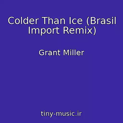 کاور آهنگ Colder Than Ice (Brasil Import Remix) از Grant Miller
