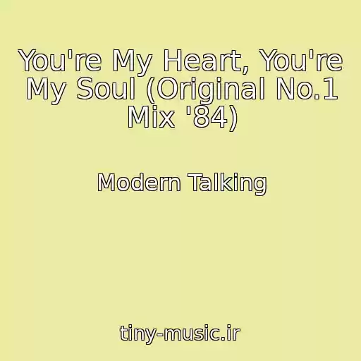 کاور آهنگ You're My Heart, You're My Soul (Original No.1 Mix '84) از Modern Talking