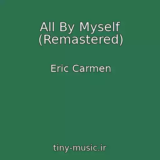 کاور آهنگ All By Myself (Remastered) از Eric Carmen