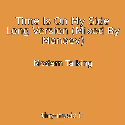 کاور آهنگ Time Is On My Side Long Version (Mixed By Manaev) از Modern Talking