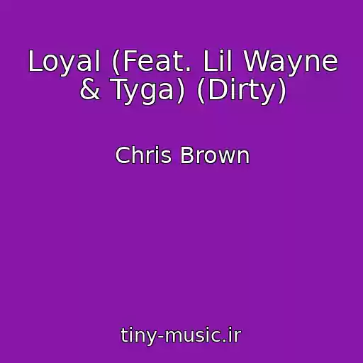 کاور آهنگ Loyal (Feat. Lil Wayne & Tyga) (Dirty) از Chris Brown