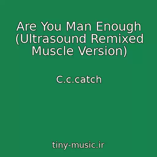 کاور آهنگ Are You Man Enough (Ultrasound Remixed Muscle Version) از C.c.catch