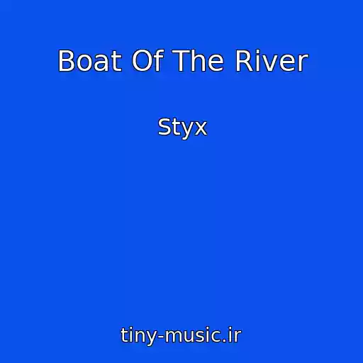 کاور آهنگ Boat Of The River از Styx